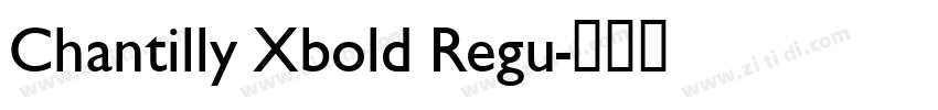 Chantilly Xbold Regu字体转换